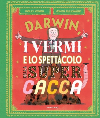 Darwin, i vermi e lo spettacolo della super cacca