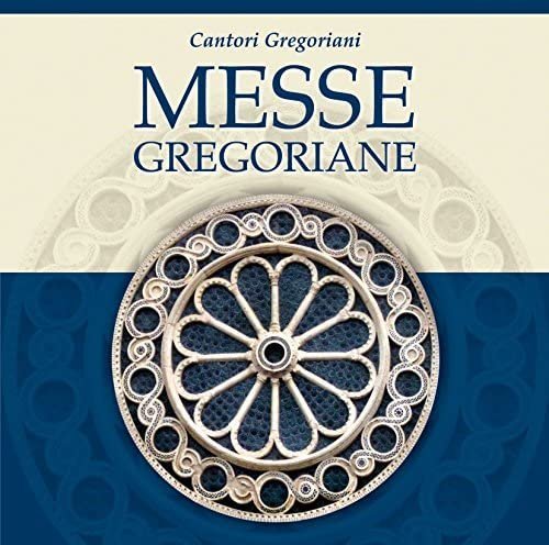 MESSE GREGORIANE - CANTORI GREGORIANI