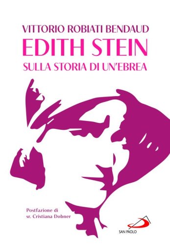 Edith Stein. Sulla storia di un'ebrea