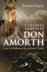 L'eredità segreta di don Amorth. «Così la Madonna ha salvato l'Italia»