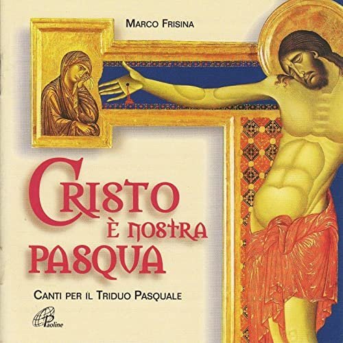 CRISTO E' NOSTRA PASQUA - MARCO FRISINA