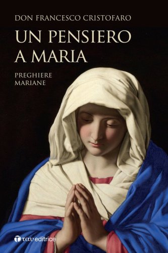 Un pensiero a Maria. Preghiere mariane