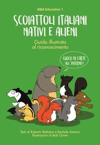 Scoiattoli italiani nativi e alieni. Guida illustrata al riconoscimento