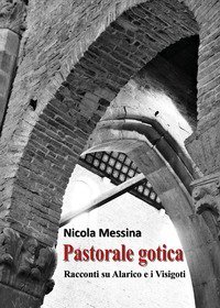 Pastorale gotica. Racconti su Alarico e i Visigoti