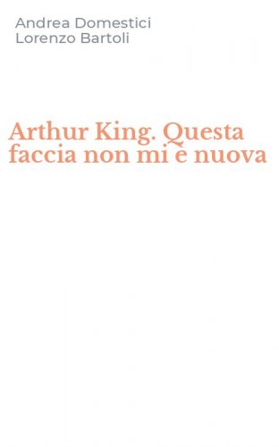 Arthur King. Questa faccia non mi &egrave; nuova