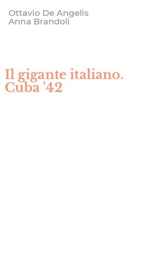 Il gigante italiano. Cuba '42