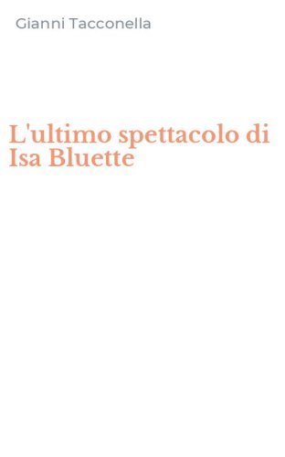 L'ultimo spettacolo di Isa Bluette