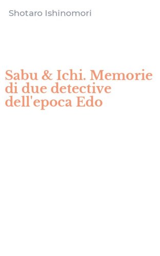 Sabu & Ichi. Memorie di due detective dell'epoca Edo