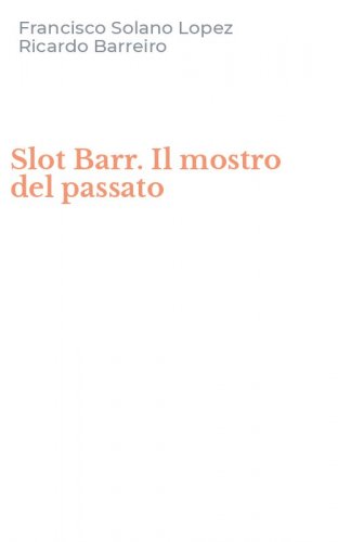 Slot Barr. Il mostro del passato