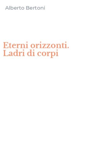 Eterni orizzonti. Ladri di corpi
