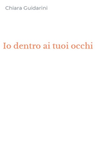 Io dentro ai tuoi occhi