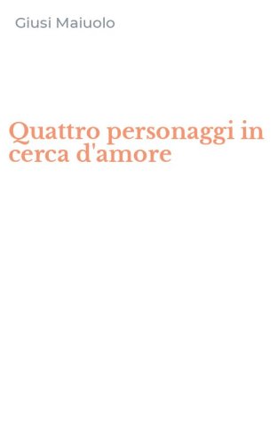 Quattro personaggi in cerca d'amore