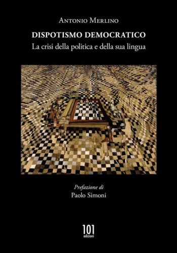 Dispotismo democratico. La crisi della politica e della sua lingua