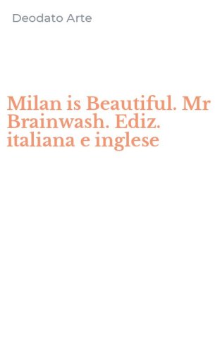 Milan is Beautiful. Mr Brainwash. Ediz. italiana e inglese
