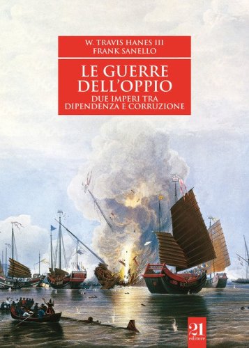 Le guerre dell'oppio. Due imperi tra dipendenza e corruzione