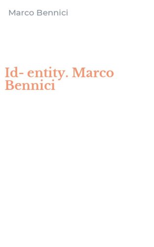 Id-entity. Marco Bennici