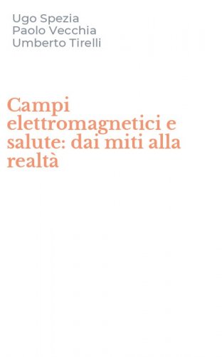 Campi elettromagnetici e salute: dai miti alla realt&agrave;