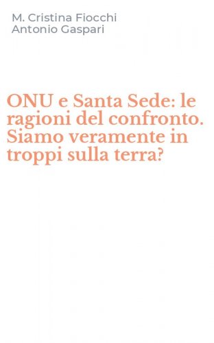 ONU e Santa Sede: le ragioni del confronto. Siamo veramente in troppi sulla terra?