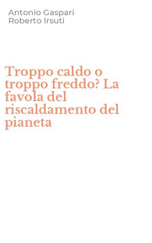 Troppo caldo o troppo freddo? La favola del riscaldamento del pianeta
