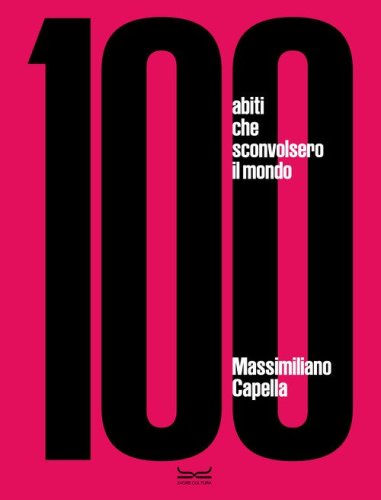 100 abiti che sconvolsero il mondo