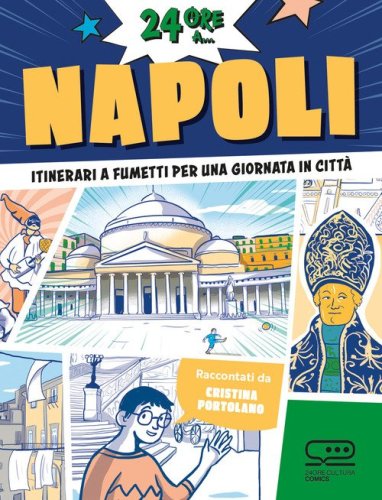 24 ore a... Napoli. Itinerari a fumetti per una giornata in citt&agrave;