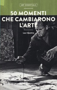 50 momenti che cambiarono l'arte