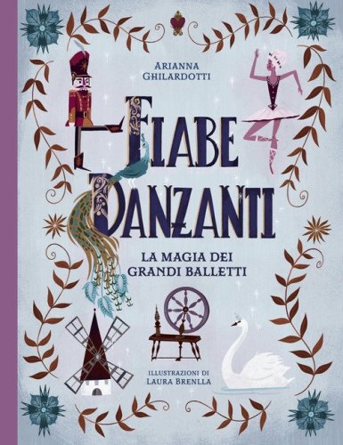 Fiabe danzanti. La magia dei grandi balletti