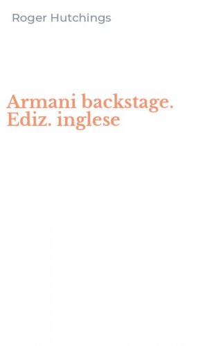 Armani backstage. Ediz. inglese