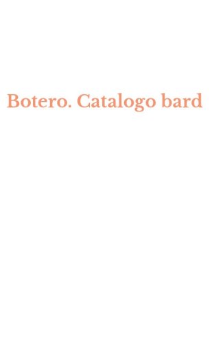 Botero. Catalogo bard
