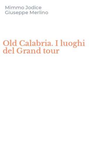 Old Calabria. I luoghi del Grand tour
