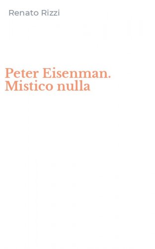 Peter Eisenman. Mistico nulla
