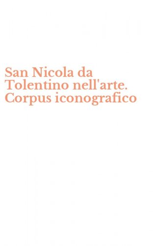 San Nicola da Tolentino nell'arte. Corpus iconografico