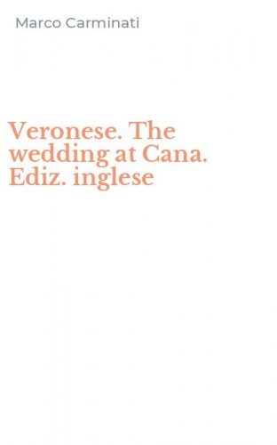 Veronese. The wedding at Cana. Ediz. inglese