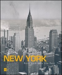 New York. Born back into the past. Dalla collezione di Stefano e Silvia Lucchini. Ediz. italiana e inglese