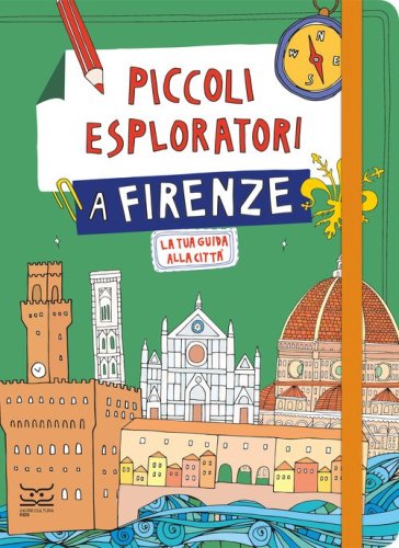 Piccoli esploratori a Firenze. La tua guida alla citt&agrave;