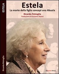 Estela. La morte di una figlia concep&igrave; una Abuela