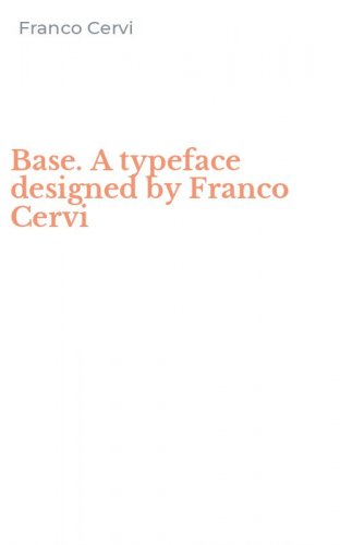 Base. A typeface designed by Franco Cervi