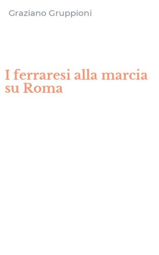 I ferraresi alla marcia su Roma