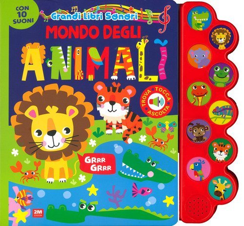 Mondo degli animali. Grandi libri sonori