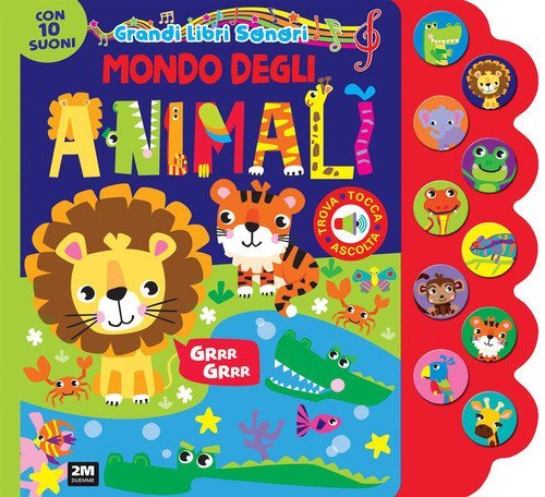 Mondo degli animali. Grandi libri sonori