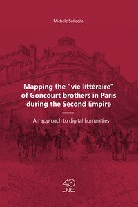 Mapping the &laquo;vie litt&eacute;raire&raquo; of Goncourt brothers in Paris during the Second Empire. An approach to digital humanities