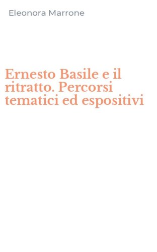 Ernesto Basile e il ritratto. Percorsi tematici ed espositivi