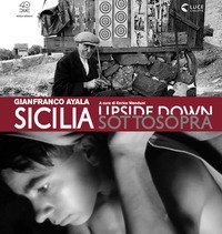 Sicilia sottosopra. Gianfranco Ayala: fotografia e cinema documentario