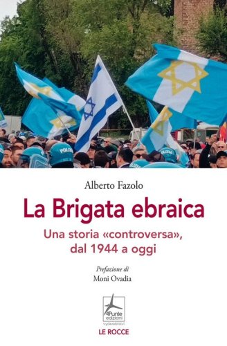 La Brigata ebraica. Una storia &laquo;controversa&raquo;, dal 1944 a oggi