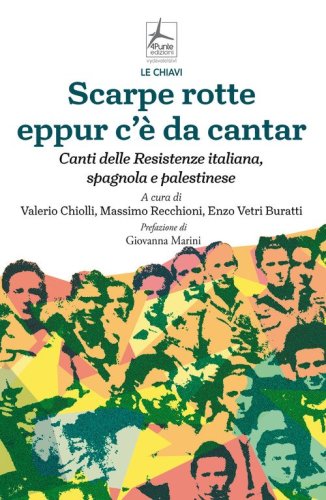 Scarpe rotte eppur c'&egrave; da cantar. Canti delle Resistenze italiana, spagnola e palestinese