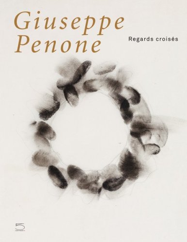 Giuseppe Penone. Regards crois&eacute;s