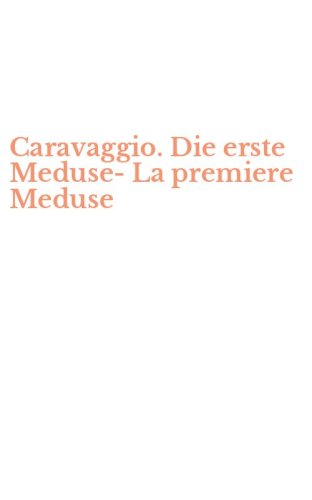 Caravaggio. Die erste Meduse-La premiere Meduse