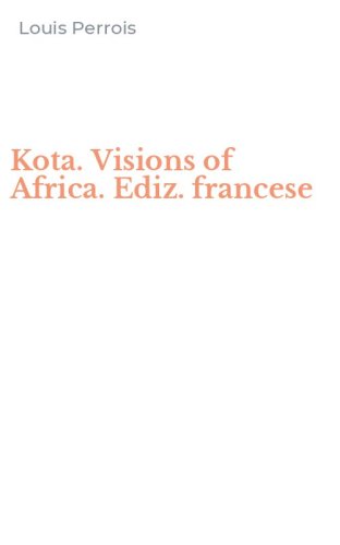 Kota. Visions of Africa. Ediz. francese
