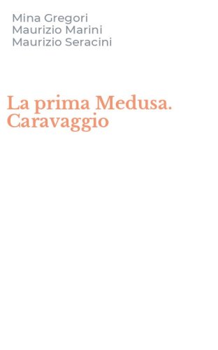 La prima Medusa. Caravaggio