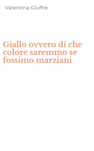 Giallo ovvero di che colore saremmo se fossimo marziani